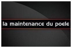 La maintenance du poêle - VILLEURBANNE 69100